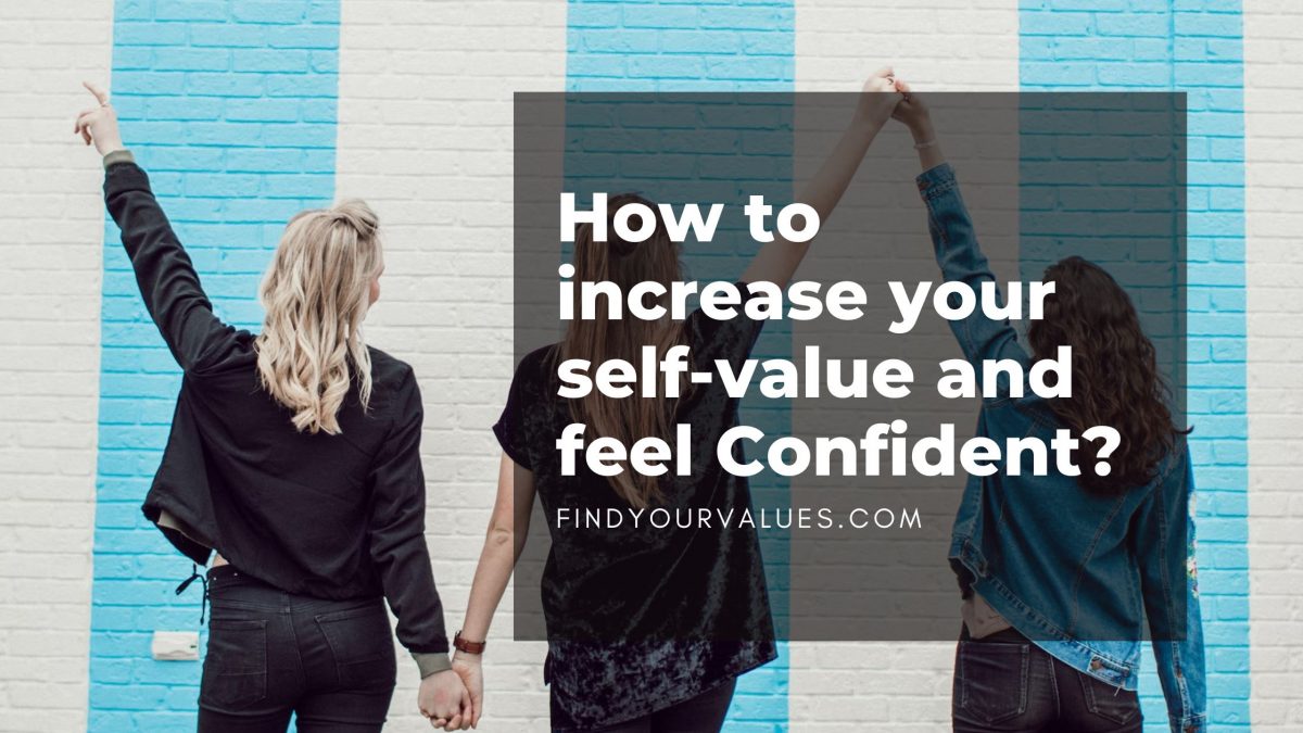 Increase your self value and feel more confident